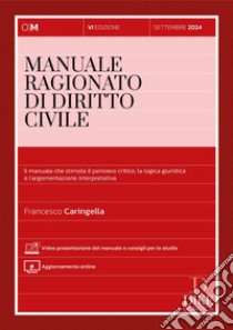 Manuale ragionato di diritto civile. Con aggiornamento online libro di Caringella Francesco