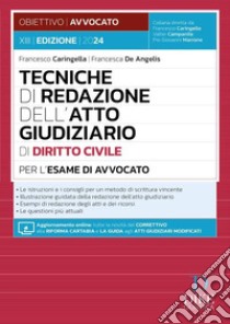 Tecniche di redazione dell'atto giudiziario di diritto civile per l'esame di avvocato. Con aggiornamento online libro di Caringella Francesco; De Angelis Francesca