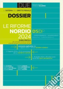 Le riforme Nordio 2024. Guida pratica alle principali novità in materia di diritto penale e processuale penale libro di Salerno A. (cur.)