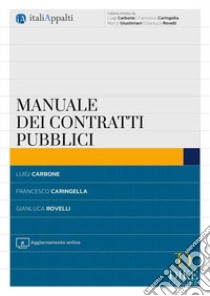 Manuale dei contratti pubblici libro di Carbone Luigi; Caringella Francesco; Rovelli Gianluca