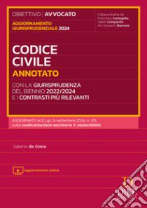 Codice civile annotato con la giurisprudenza del biennio 2022/2024 e i contrasti più rilevanti. Aggiornamento giurisprudenziale 2024. Con aggiornamento online libro di De Gioia Valerio