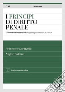 I principi del diritto penale. Indispensabili per gli scritti di magistratura e concorsi superiori. Con aggiornamento online libro di Caringella Francesco; Levita Luigi