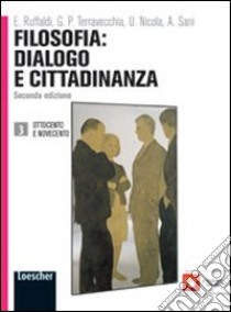 Filosofia: dialogo e cittadinanza. Per i Licei e gli Ist. magistrali. Con espansione online. Vol. 3: Ottocento e novecento libro di Ruffaldi Enzo, Terravecchia G. Paolo, Nicola Ubaldo