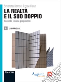 La realtà e il suo doppio. Per le Scuole superiori. Con espansione online libro di DAMELE SIMONETTA - FRANZI TIZIANO