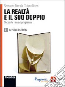 La realtà e il suo doppio. Per le Scuole superiori. Con espansione online libro di DAMELE SIMONETTA - FRANZI TIZIANO