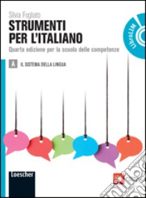 Strumenti per l'italiano. Per le Scuole superiori. Con espansione online libro di Fogliato Silvia