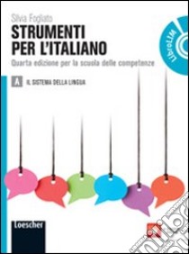 Strumenti per l'italiano. Vol. A-B. Per le Scuole superiori. Con espansione online libro di Fogliato Silvia