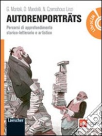 Autorenporträts. Per le Scuole superiori. Con DVD. Con espansione online libro di MONTALI GABRIELLA - MANDELLI DANIELA - CZERNOHOUS LINZI NADJA