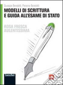 Rosa fresca aulentissima. Modelli di scrittura e guida all'esame di Stato. Ediz. gialla. Per le Scuole superiori. Con espansione online libro di Bologna Corrado, Rocchi Paola