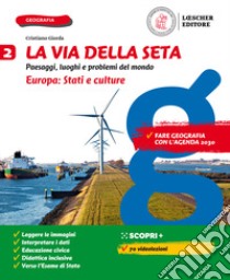 Via della seta. Paesaggi, luoghi e problemi del mondo. Con Atlante. Per la Scuola media. Con e-book. Con espansione online (La). Vol. 2: Europa: Stati e culture libro di Giorda Cristiano