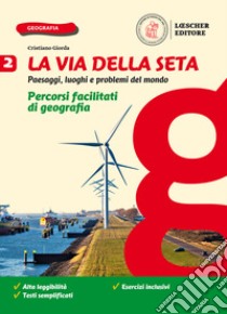 Via della seta. Paesaggi, luoghi e problemi del mondo. Percorsi facilitati di geografia. Per la Scuola media. Con e-book. Con espansione online (La). Vol. 2 libro di Giorda Cristiano