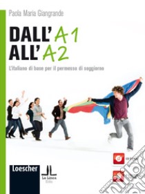 Dall'A1 all'A2. L'italiano di base per il permesso di soggiorno. Con CD-ROM libro di Giangrande Paola M.