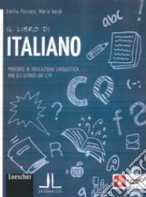 Il libro di italiano. Percorsi di educazione linguistica per gli utenti dei CTP. Per la Scuola media. Con espansione online libro di Porcaro Emilio, Verdi Maria