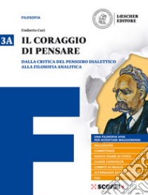 Coraggio di pensare. Con quaderno per lo studio. Per i Licei e gli Ist. magistrali. Con ebook. Con espansione online (Il). Vol. 3 libro di Curi Umberto