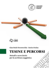 Tesine e percorsi. Metodi e scorciatoie per la scrittura saggistica libro di Terravecchia G. Paolo; Furlan Enrico