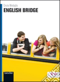 English bridge. Per le Scuole superiori. Con espansione online libro di MEDAGLIA CINZIA  