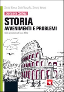 Storia: avvenimenti e problemi. Per le Scuole superiori. Con espansione online. Vol. 1: Dalla Preistoria all'anno Mille libro di Manca Sergio, Manzella Giulio, Variara Simona