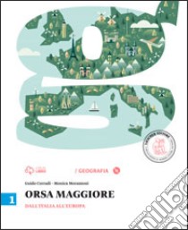 Orsa maggiore. Per la Scuola media. Con e-book. Con espansione online. Vol. 1: Dall'Italia all'Europa-Atlante-Le regioni d'Italia-Per le vie del Mediterraneo libro di Corradi Guido, Morazzoni Monica