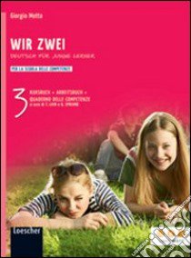 Wir zwei. Kursbuch-Arbeitsbuch-Quaderno delle competenze. Per la Scuola media. Con espansione online. Vol. 3 libro di MOTTA GIORGIO