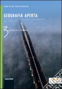 Geografia aperta. Quaderno delle competenze. Per la Scuola media. Con espansione online. Vol. 3 libro di Corradi Guido, Morazzoni Monica