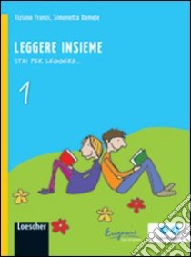 Stai per leggere. Leggere insieme. Per la Scuola media. Con espansione online libro di Franzi Tiziano, Damele Simonetta