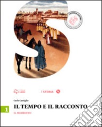 Il tempo e il racconto. Per la Scuola media. Con e-book. Con espansione online libro di CARTIGLIA CARLO  