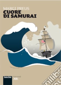 Cuore di samurai. Per la Scuola media. Con espansione online libro di Preus Margi