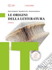 L'isola. Origini della letteratura. Per il biennio delle Suole superiori. Con e-book. Con espansione online libro di Gineprini Mario, Livi Benedetta, Seminara Simona