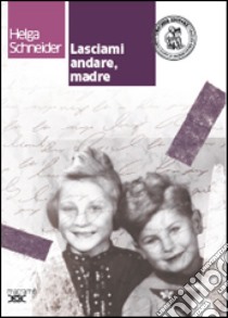 Lasciami andare, madre. Con espansione online libro di Schneider Helga