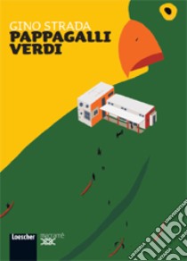 Pappagalli verdi. Con espansione online libro di Strada Gino