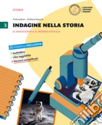 Indagine nella storia. Per la Scuola media. Con DVD-ROM. Con e-book. Con espansione online. Vol. 3: Il Novecento e il mondo attuale libro di Ardone Viola; Pianura Giuliana