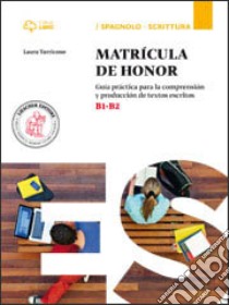 Matricula de honor. Guía práctica para el comentario de textos y la producción escrita. Livello B1-B2. Per il triennio. Con espansione online libro di TARRICONE LAURA  