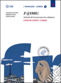 J'@ime. Livre de l'élève-Cahier. Per la Scuola media. Con CD Audio. Con e-book. Con espansione online libro di Barthés Amandine, Boyer Delphine, Sureau Céline