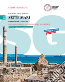 Sette mari. Corso di storia e geografia. Per le Scuole superiori. Con e-book. Con espansione online. Vol. 1 libro di Cioffi Fabio; Cristofori Alberto