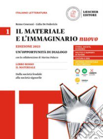 Materiale e l'immaginario nuovo. Un'opportunità di dialogo con la collaborazione di Marina Polacco. Per le Scuole superiori (Il). Vol. 1: Dalla società feudale alla società signorile libro di Ceserani Remo; De Federicis Lidia