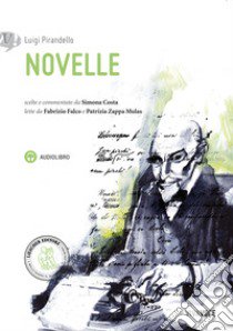 Novelle. Con CD Audio formato MP3. Con e-book. Con espansione online libro di Pirandello Luigi