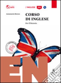 Corso di inglese. Livello A1-B1. Per le Scuole superiori. Con e-book. Con espansione online libro di Morara Annamaria