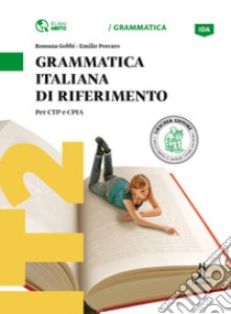 Grammatica italiana di riferimento. Per CTP e CPIA. Livello: A1-A2 libro di Gobbi Rossana; Porcaro Emilio