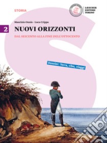 Nuovi orizzonti. Per le Scuole superiori. Dal Seicento alla fine dell'Ottocento libro di Onnis Maurizio; Crippa Luca