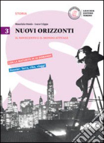 Nuovi orizzonti. Per le Scuole superiori. Con e-book. Con espansione online. Vol. 3: Il Novecento e il mondo attuale-La maturità in 50 domande libro di Onnis Maurizio; Crippa Luca