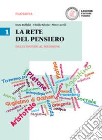 Rete del pensiero. Per i Licei. Con e-book. Con espansione online (La). Vol. 1: Dalle origini al Medioevo libro di Ruffaldi Enzo; Carelli Piero; Nicola Ubaldo