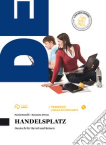 Handelsplatz. Per le Scuole superiori. Con CD Audio formato MP3. Con e-book. Con espansione online libro di BONELLI PAOLA - PAVAN ROSANNA 