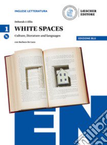 White spaces. Culture, literature and languages. Ediz. blu. Per il Liceo scientifico libro di Ellis Deborah J.; Cauzzo Barbara