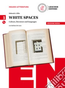 White spaces. Culture, literature and languages. Ediz. rossa. Per il Liceo classico libro di Ellis Deborah J.; Cauzzo Barbara