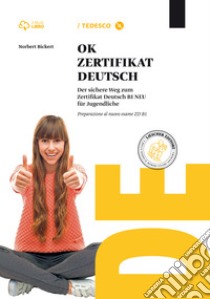 Ok zertifikat deutsch zd B1. Per le Scuole superiori. Con CD-ROM. Con e-book. Con espansione online libro di Bickert Norbert