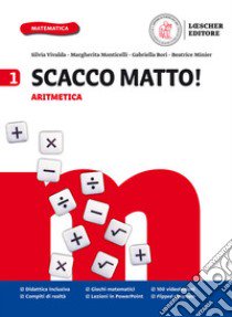 Scacco matto! Per la Scuola media. Con e-book. Con espansione online. Vol. 1: Aritmetica, Geometria, Formulario, Tavole numeriche, Glossario libro di Vivalda Silvia; Martinelli Rita; Bori Gabriella