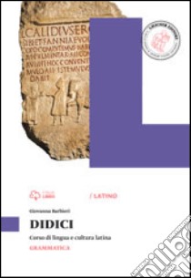 Didici grammatica. Per le Scuole superiori. Con e-book. Con espansione online libro di BARBIERI GIOVANNA  