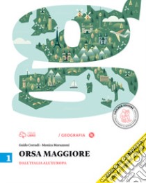 Orsa maggiore. Ediz. compatta. Per la Scuola media. Con CD-ROM. Con e-book. Con espansione online. Vol. 1: Dall'Italia all'Europa-Atlante libro di Corradi Guido, Morazzoni Monica