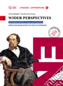 Wider perspectives. Per le Scuole superiori. Con CD-ROM. Con e-book. Con espansione online. Vol. 2: From the romantics to the victorians libro di MEDAGLIA CINZIA - YOUNG BEVERLEY ANNE