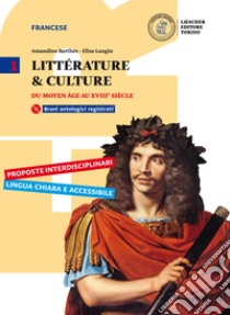 Littérature & culture. Con Cahier de langue, d'analyse et de méthode. Per il triennio delle Scuole superiori. Con e-book. Con espansione online. Con CD-ROM. Vol. 1: Du moyen âge au XVIe siècle libro di BARTHES AMANDINE - LANGIN ELISA 